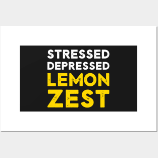 Stressed Depressed Lemon Zest Funny Saying Posters and Art